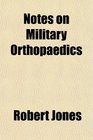 Notes on Military Orthopaedics