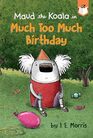 Much Too Much Birthday (Maud the Koala)