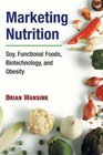 Marketing Nutrition Soy Functional Foods Biotechnology and Obesity