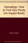 Genealogy How to Find Your Roots
