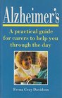 Alzheimer's A Practical Guide for Carers to Help You Through the Day