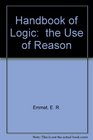 Handbook of Logic  the Use of Reason