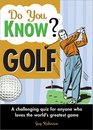 Do You Know Golf A challenging quiz for anyone who loves the world's greatest game