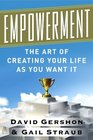Empowerment The Art of Creating Your Life as You Want It