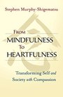 From Mindfulness to Heartfulness Transforming Self and Society with Compassion