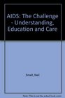 AIDS The Challenge  Understanding Education and Care