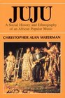 Juju  A Social History and Ethnography of an African Popular Music