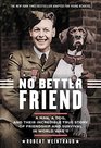 No Better Friend Young Readers Edition A Man a Dog and Their Incredible True Story of Friendship and Survival in World War II