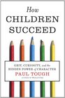 How Children Succeed Rethinking Character and Intelligence