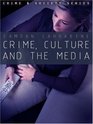 Crime Culture and the Media