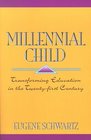 Millennial Child  Transforming Education in the TwentyFirst Century