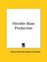 Flexible Mass Production