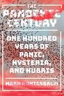 The Pandemic Century One Hundred Years of Panic Hysteria and Hubris