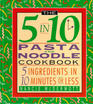 The 5 in 10 Pasta Cookbook: 5 Ingredients in 10 Minutes or Less