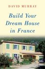 Build Your Dream House in France