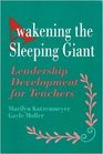 Awakening the Sleeping Giant  Leadership Development for Teachers