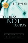 Too Busy Not to Pray Slowing Down to Be With God