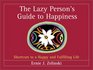 The Lazy Person's Guide to Happiness Shortcuts to a Happy and Fulfilling Life