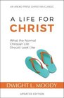 A Life for Christ What the Normal Christian Life Should Look Like