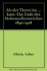 Als der Thron ins Wanken kam Das Ende des Hohenzollernreiches 18901918