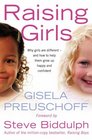 Raising Girls Why Girls are Different  And How to Help Them Grow Up Happy and Confident