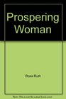 Prospering Woman   A Complete Guide to Achieving the Full Abundant Life