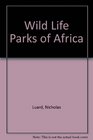 Wild Life Parks of Africa