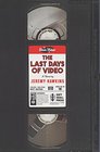 The Last Days of Video: A Novel