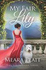 My Fair Lily (The Farthingale Series) (Volume 1)