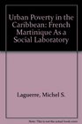 Urban Poverty in the Caribbean French Martinique As a Social Laboratory