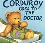 Corduroy Goes to the Doctor (Board Book)