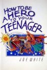 How to Be a Hero to Your Teenager