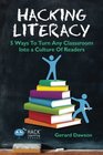 Hacking Literacy: 5 Ways To Turn Any Classroom Into a Culture Of Readers (Hack Learning Series) (Volume 6)