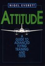 Attitude Practical Guide to Advanced Flying Training and Tests