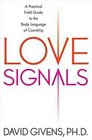 Love Signals  A Practical Field Guide to the Body Language of Courtship