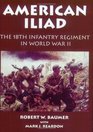 American Iliad The History of the 18th Infantry Regiment in World War II