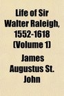 Life of Sir Walter Raleigh 15521618