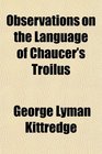 Observations on the Language of Chaucer's Troilus