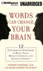 Words Can Change Your Brain 12 Conversation Strategies to Build Trust Resolve Conflict and Increase Intimacy