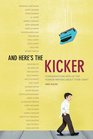 And Here's the Kicker: Conversations with 18 Top Humor Writers on their Craft and the Industry