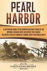 Pearl Harbor: A Captivating Guide to the Surprise Military Strike by the Imperial Japanese Navy Air Service that Caused the United States of America's Formal Entry into World War II