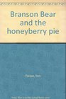 Branson Bear and the Honeyberry Pie
