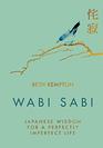 Wabi Sabi: Japanese Wisdom for a Perfectly Imperfect Life