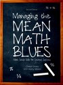 Managing the Mean Math Blues Study Skills for Student Success