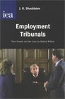 Employment Tribunals Their Growth  the Case for Radical Reform