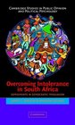 Overcoming Intolerance in South Africa  Experiments in Democratic Persuasion