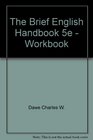 The Brief English Handbook 5e  Workbook
