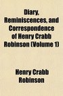 Diary Reminiscences and Correspondence of Henry Crabb Robinson