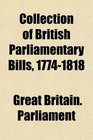 Collection of British Parliamentary Bills 17741818