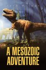 A MESOZOIC ADVENTURE